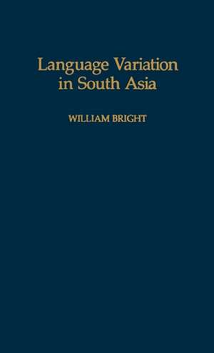 Language Variation in South Asia de William Bright