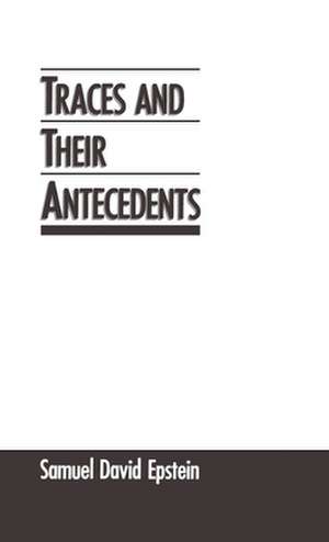 Traces and Their Antecedents de Samuel David Epstein