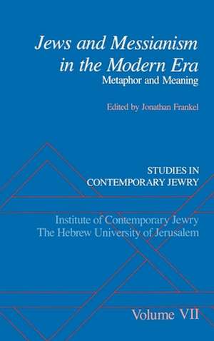 Studies in Contemporary Jewry: VII: Jews and Messianism in the Modern Era: Metaphor and Meaning de Jonathan Frankel