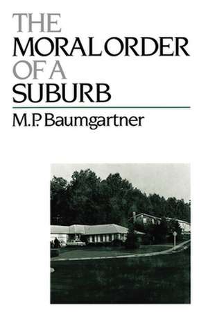 The Moral Order of a Suburb de M. P. Baumgartner