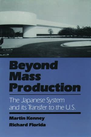 Beyond Mass Production: The Japanese System and its Transfer to the US de Martin Kenney