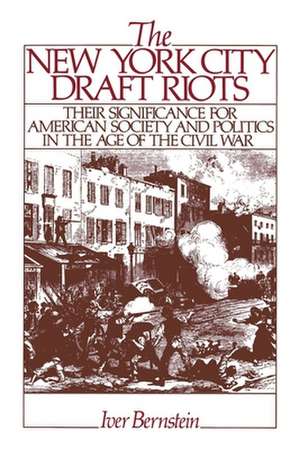 The New York City Draft Riots de Iver Bernstein