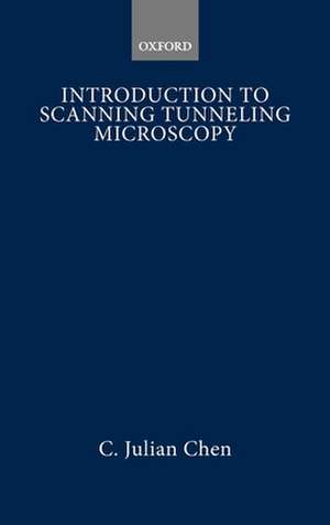 Introduction to Scanning Tunneling Microscopy de C. Julian Chen