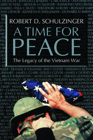 A Time for Peace: The Legacy of the Vietnam War de Robert D. Schulzinger