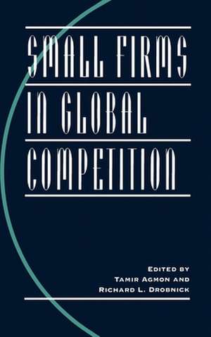 Small Firms in Global Competition de Tamir Agmon