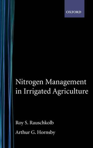 Nitrogen Management in Irrigated Agriculture de Roy S. Rauschkolb