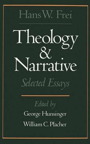 Theology and Narrative: Selected Essays de Hans W. Frei