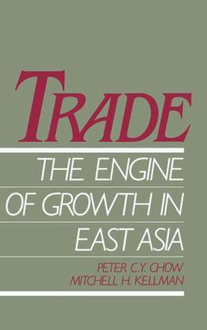 Trade - The Engine of Growth in East Asia de Peter C. Y. Chow