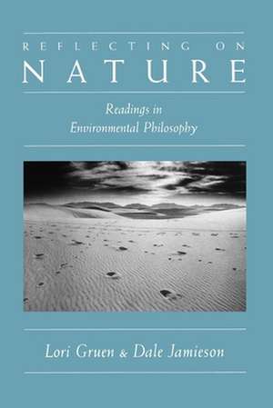 Reflecting on Nature: Readings in Environmental Philosophy de Lori Gruen