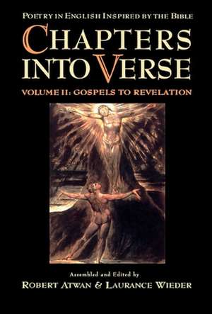 Chapters into Verse: Volume Two: Gospels to Revelation de Robert Atwan