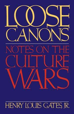 Loose Canons: Notes on the Culture Wars de Henry Louis Gates