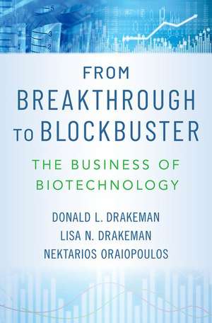 From Breakthrough to Blockbuster: The Business of Biotechnology de Donald L. Drakeman