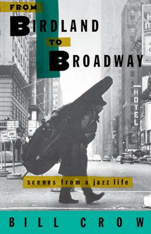 From Birdland to Broadway: Scenes from a Jazz Life de Bill Crow