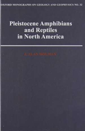 Pleistocene Amphibians and Reptiles in North America de J. Alan Holman