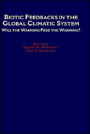 Biotic Feedbacks in the Global Climatic System: Will the Warming Feed the Warming? de George M. Woodwell