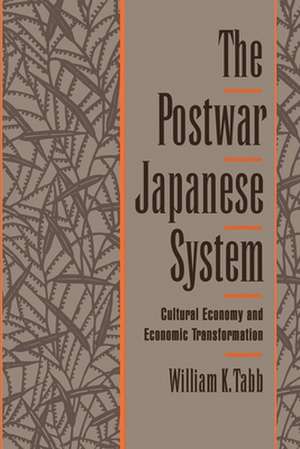 The Postwar Japanese System: Cultural Economy and Economic Transformation de William K. Tabb