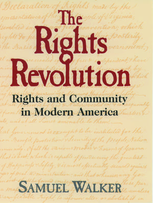 The Rights Revolution: Rights and Community in Modern America de Samuel Walker