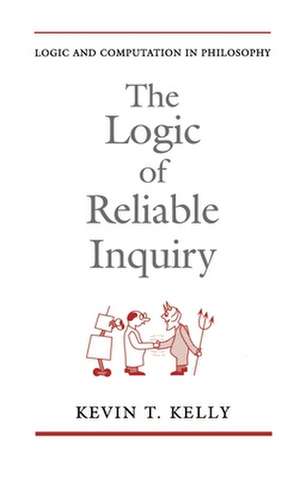 The Logic of Reliable Inquiry de Kevin T. Kelly