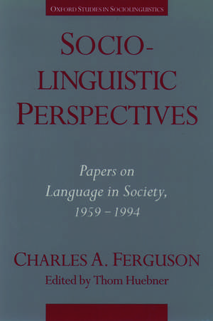 Sociolinguistic Perspectives: Papers on Language in Society, 1959-1994 de Charles A. Ferguson