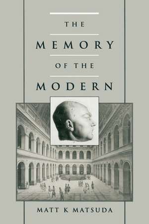 The Memory of the Modern de Matt K. Matsuda