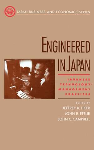 Engineered in Japan: Japanese Technology - Management Practices de Jeffrey K. Liker