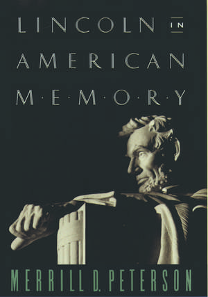 Lincoln in American Memory de Merrill D. Peterson