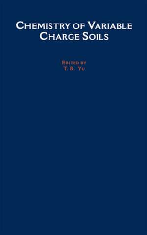 Chemistry of Variable Charge Soils de T. R. Yu