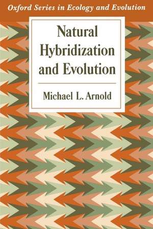 Natural Hybridization and Evolution de Michael L. Arnold