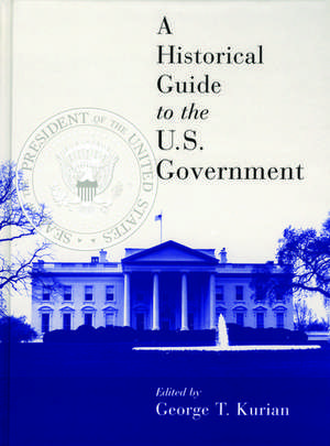 A Historical Guide to the U.S. Government de George Thomas Kurian