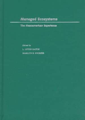 Managed Ecosystems: The Mesoamerican Experience de L. Upton Hatch