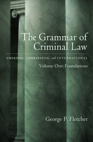 The Grammar of Criminal Law: Volume One: Foundations de George Philip Fletcher