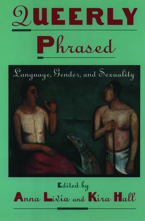 Queerly Phrased: Language, Gender, and Sexuality de Anna Livia