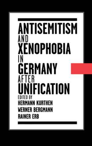 Antisemitism and Xenophobia in Germany after Unification de Hermann Kurthen