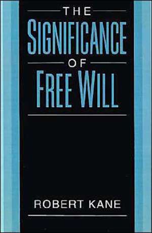 The Significance of Free Will de Rober Tkane