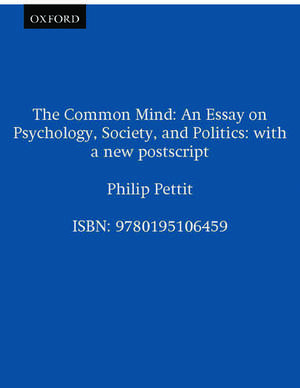 The Common Mind: An Essay on Psychology, Society, and Politics de Philip Pettit