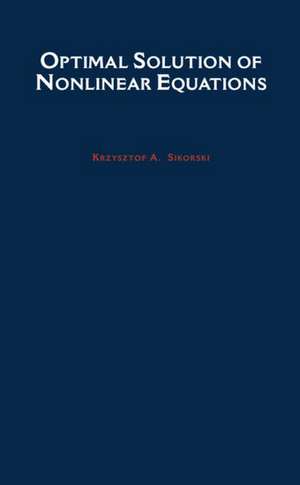 Optimal Solution of Nonlinear Equations de Krzysztof A. Sikorski