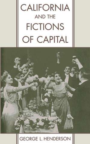 California and the Fictions of Capital de George L. Henderson