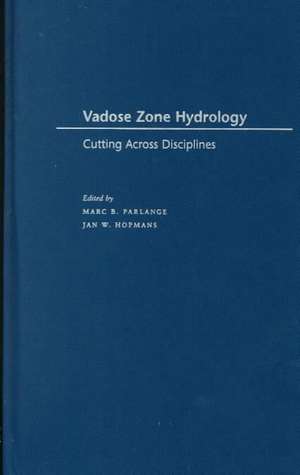 Vadose Zone Hydrology: Cutting Across Disciplines de Marc B. Parlange