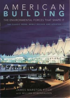 American Building: The Environmental Forces That Shape It de James Marston Fitch