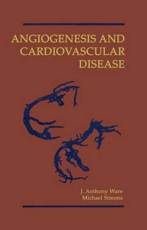 Angiogenesis and Cardiovascular Disease de J. Anthony Ware