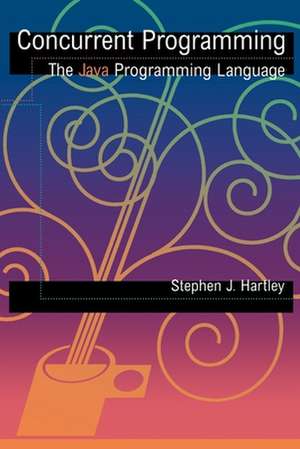 Concurrent Programming: The Java Programming Language de Stephen J. Hartley