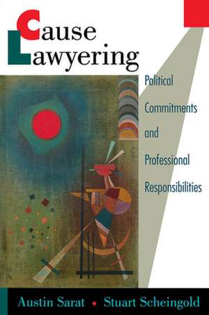 Cause Lawyering: Political Commitments and Professional Responsibilities de Austin Sarat