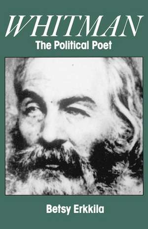 Whitman the Political Poet de Betsy Erkkila