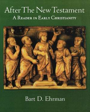 After the New Testament: A Reader in Early Christianity de Bart D. Ehrman