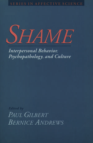 Shame: Interpersonal Behavior, Psychopathology, and Culture de Paul Gilbert