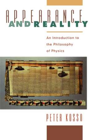 Appearance and Reality: An Introduction to the Philosophy of Physics de Peter Kosso