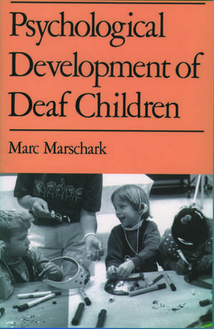 Psychological Development of Deaf Children de Marc Marschark