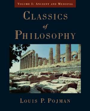 Classics of Philosophy: Ancient and Medieval de Louis P. Pojman