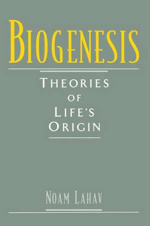 Biogenesis: Theories of Life's Origin de Noam Lahav