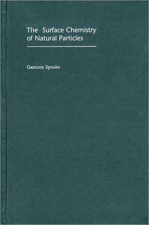 The Surface Chemistry of Natural Particles de Garrison Sposito